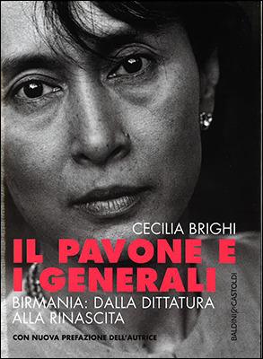 Il pavone e i generali. Birmania: dalla dittatura alla rinascita - Cecilia Brighi - copertina