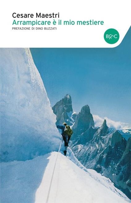 Arrampicare è il mio mestiere - Cesare Maestri - copertina