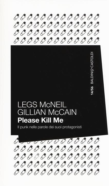 Please kill me. Il punk nelle parole dei suoi protagonisti - Legs McNeil,Gillian McCain - copertina