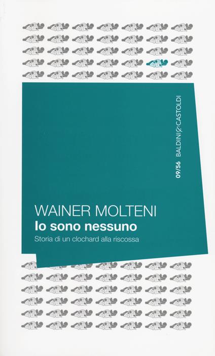 Io sono nessuno. Storia di un clochard alla riscossa - Wainer Molteni - copertina