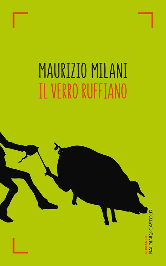 Il verro ruffiano. Il primo vero libro completo sul bestiame, anche se Greta Thunberg non vuole - Maurizio Milani - copertina