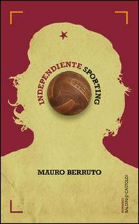 Independiente Sporting - Mauro Berruto - copertina