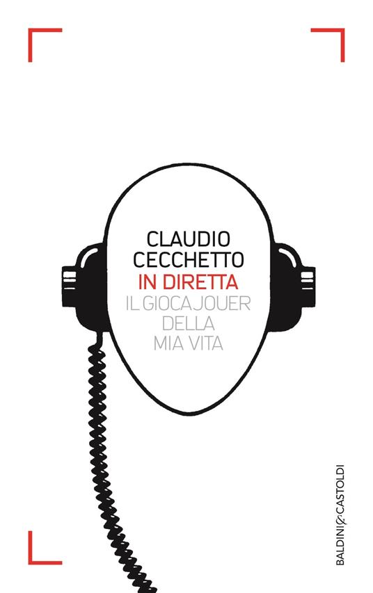 In diretta. Il gioca jouer della mia vita - Claudio Cecchetto - 3