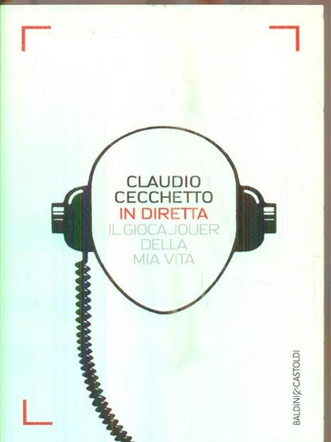 In diretta. Il gioca jouer della mia vita - Claudio Cecchetto - 2