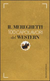 Il Mereghetti. 100 capolavori del western - Paolo Mereghetti - copertina