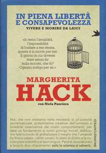 Libro In piena libertà e consapevolezza. Vivere e morire da laici Margherita Hack Nicla Panciera