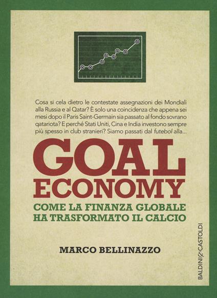 Goal economy. Come la finanza globale ha trasformato il calcio - Marco Bellinazzo - copertina