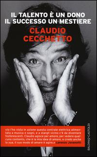 Il talento è un dono il successo un mestiere - Claudio Cecchetto - copertina