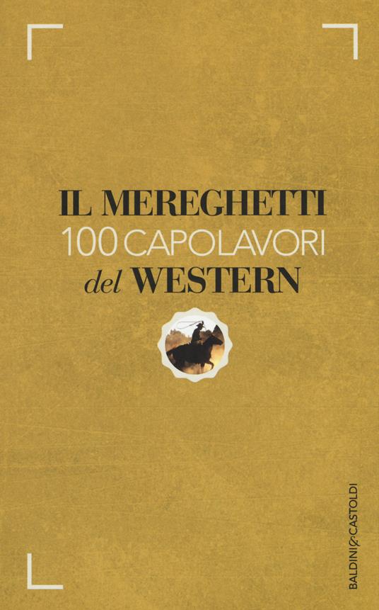 Il Mereghetti. 100 capolavori del western - Paolo Mereghetti - copertina