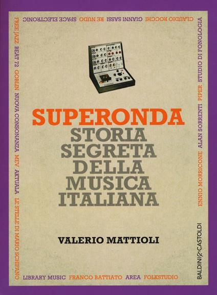 Superonda. Storia segreta della musica italiana - Valerio Mattioli - copertina