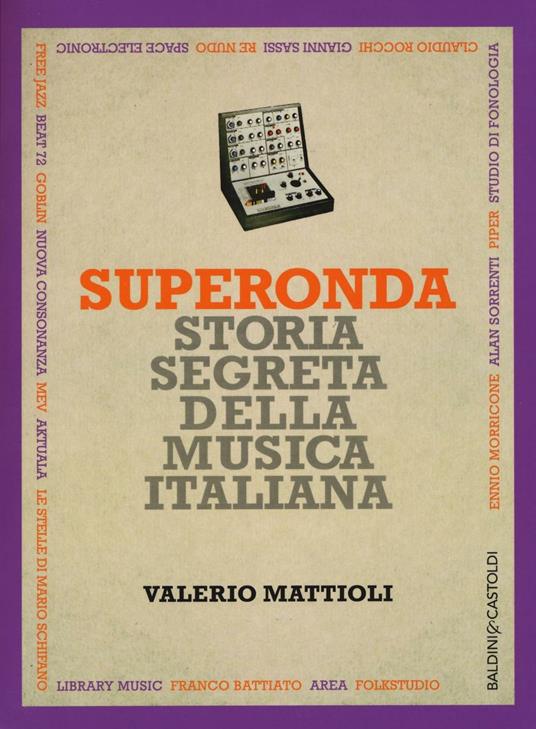 Superonda. Storia segreta della musica italiana - Valerio Mattioli - copertina