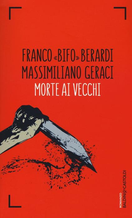Morte ai vecchi - Franco Berardi,Massimiliano Geraci - copertina