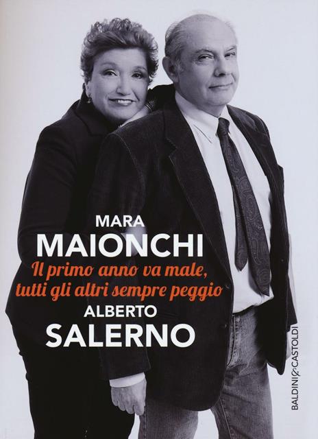 Il primo anno va male, tutti gli altri sempre peggio - Mara Maionchi,Alberto Salerno - copertina