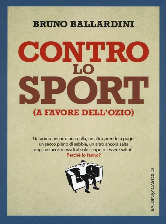 Contro lo sport (a favore dell'ozio) - Bruno Ballardini - copertina