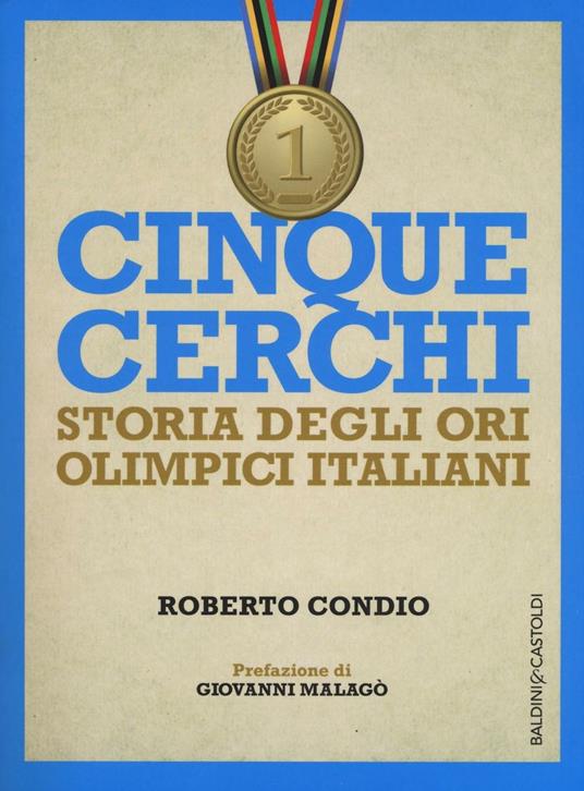 Cinque cerchi. Storia degli ori olimpici italiani - Roberto Condio - copertina