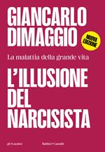 L'illusione del narcisista. La malattia nella grande vita