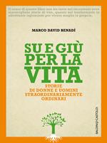 Su e giù per la vita. Storie di donne e uomini straordinariamente ordinari