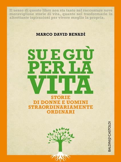 Su e giù per la vita. Storie di donne e uomini straordinariamente ordinari - Marco David Benadì - copertina