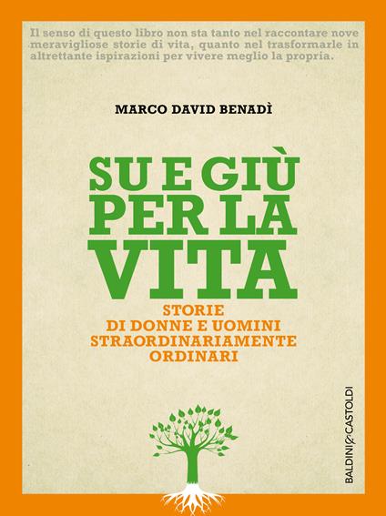 Su e giù per la vita. Storie di donne e uomini straordinariamente ordinari - Marco David Benadì - copertina