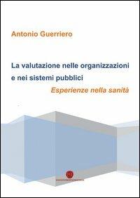 La valutazione nelle organizzazioni e nei sistemi pubblici - Antonio Guerriero - copertina