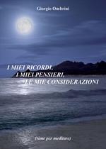 I miei ricordi, i miei pensieri, le mie considerazioni
