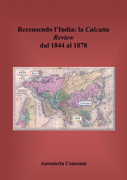 Recensendo l'India. La Calcutta review dal 1844 al 1878 - Antonietta Consonni - copertina