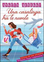 Una casalinga tra le nuvole. Storia di una sfrenata frequent flyer compulsiva