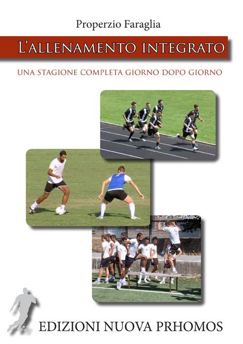 L' allenamento integrato. Una stagione completa giorno dopo giorno. Con DVD - Properzio Faraglia - copertina