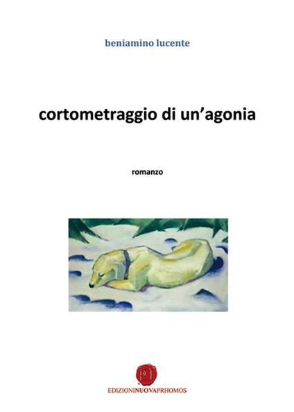Cortometraggio di un'agonia - Beniamino Lucente - copertina
