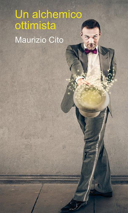 Un alchemico ottimista - Maurizio Cito - copertina