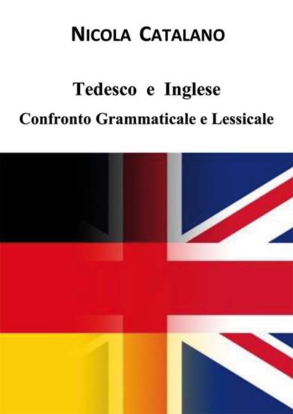 Tedesco e inglese. Confronto grammaticale e lessicale - Nicola Catalano - copertina