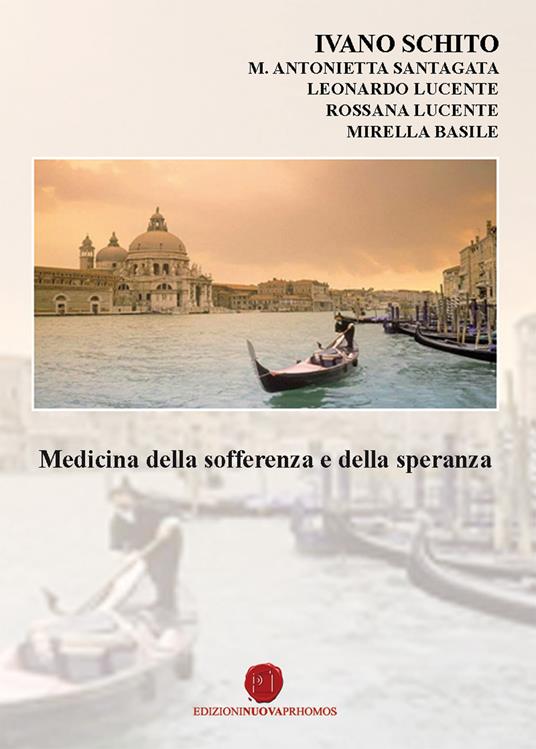 Medicina della sofferenza e della speranza - Ivano Schito,M. Antonietta Santagata,Leonardo Lucente - copertina