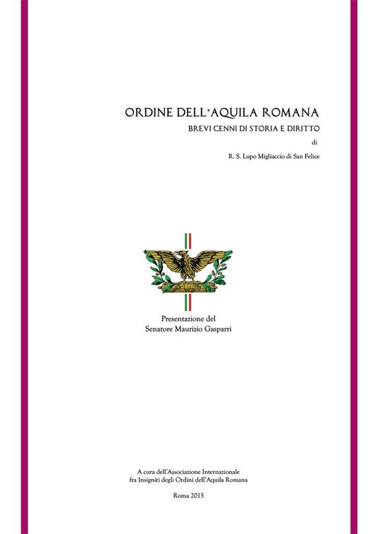 Ordine dell'aquila romana. Brevi cenni di storia e diritto - R. S. Lupo Migliaccio di Sanfelice - copertina