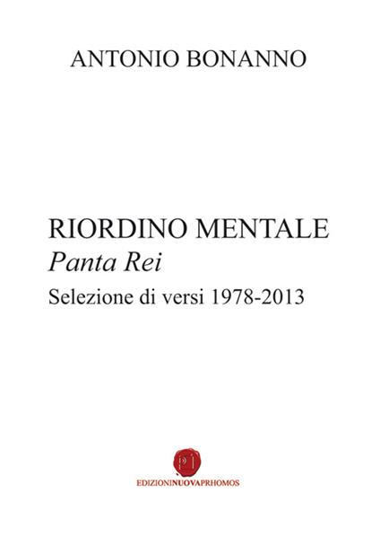 Riordino mentale. Panta rei. Selezione di versi (1978-2013) - Antonio Bonanno - copertina