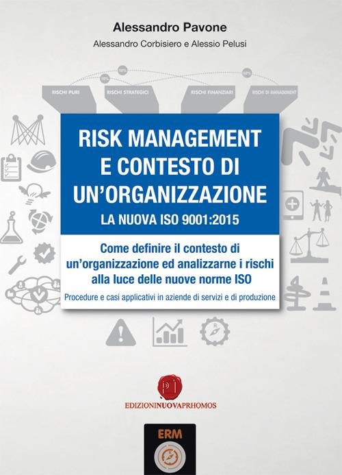 Risk management e contesto di un'organizzazione. La nuova ISO 9001-2015 - Alessandro Pavone,Alessandro Corbisiero,Alessio Pelusi - copertina