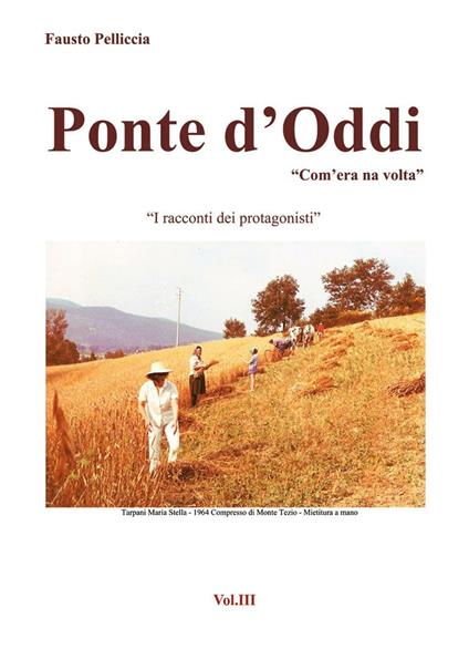 Ponte d'Oddi. «Com'era na volta». Vol. 3 - Fausto Pelliccia - copertina
