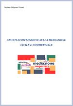 Spunti di riflessione sulla mediazione civile e commerciale