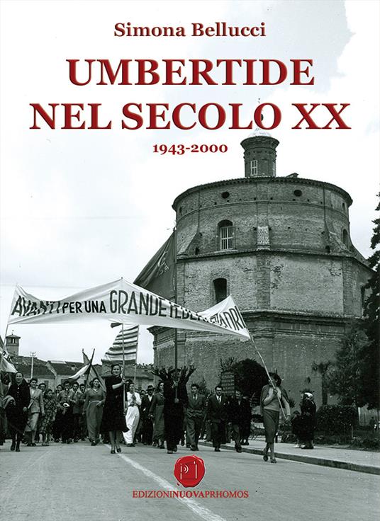 Umbertide nel XX secolo 1943-2000 - Simona Bellucci - copertina