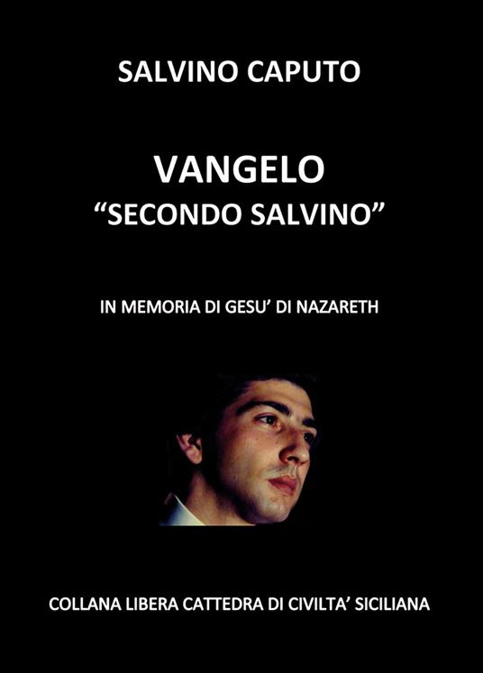 Vangelo «secondo Salvino». In memoria di Gesù di Nazareth - Salvino Caputo - copertina