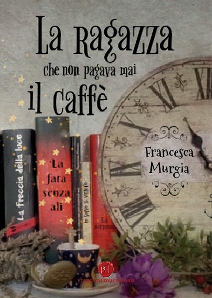 La ragazza che non pagava mai il caffè - Francesca Murgia - copertina