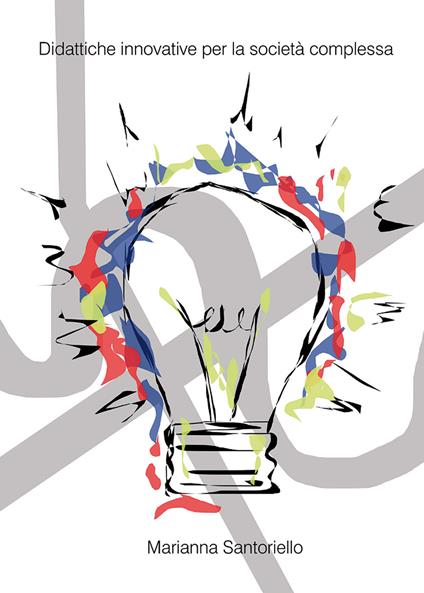 Didattiche innovative per la società complessa - Marianna Santoriello - copertina