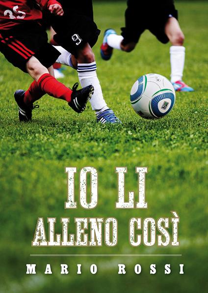 Io li alleno così - Mario Rossi - copertina