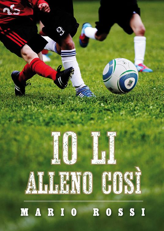 Io li alleno così - Mario Rossi - copertina