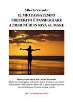 Il mio passatempo preferito è passeggiare a piedi nudi in riva al mare