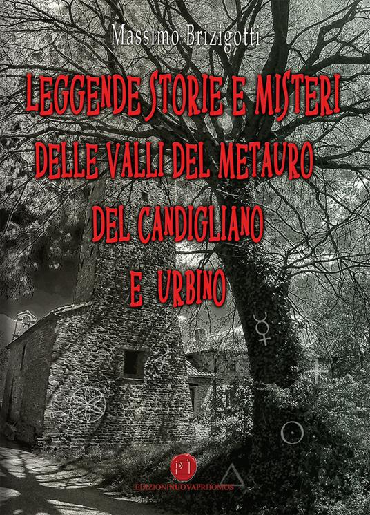 Leggende, storie e misteri delle valli del Metauro del Candigliano e Urbino - Massimo Brizigotti - copertina