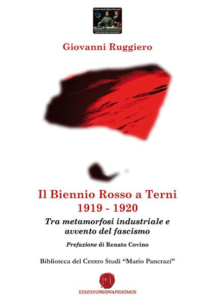 Il Biennio Rosso a Terni 1919-1920. Tra metamorfosi industriale e avvento del fascismo - Giovanni Ruggiero - copertina