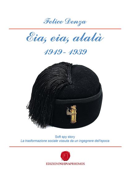 Eia, aia, alalà 1919-1939 - Felice Denza - copertina