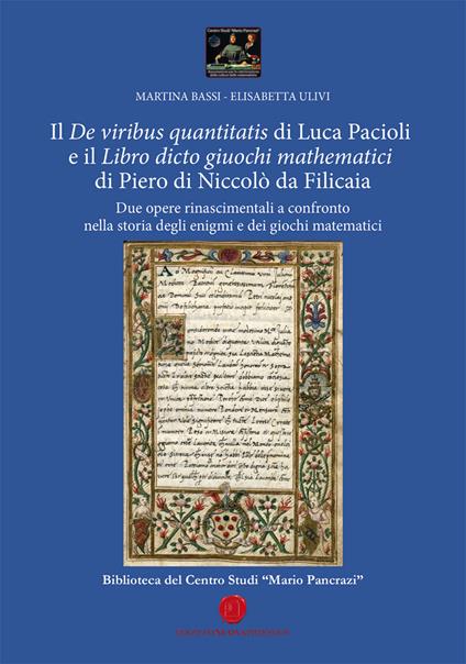 Il «De viribus quantitatis» di Luca Pacioli e il «Libro dicto giuochi mathematici» di Piero di Niccolò da Filicaia. Due opere rinascimentali a confronto nella storia degli enigmi e dei giochi matematici - Martina Bassi,Elisabetta Ulivi - copertina