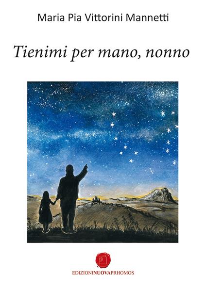 Tienimi per mano, nonno - Maria Pia Vittorini Mannetti - copertina