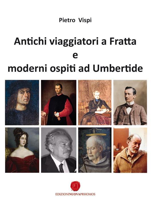 Antichi viaggiatori a Fratta e moderni ospiti a Umbertide - Pietro Vispi - copertina